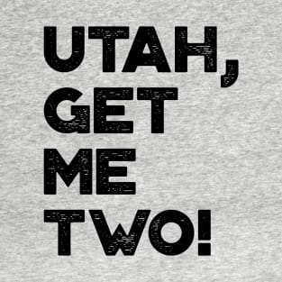 Utah Get Me Two Funny Vintage Retro T-Shirt